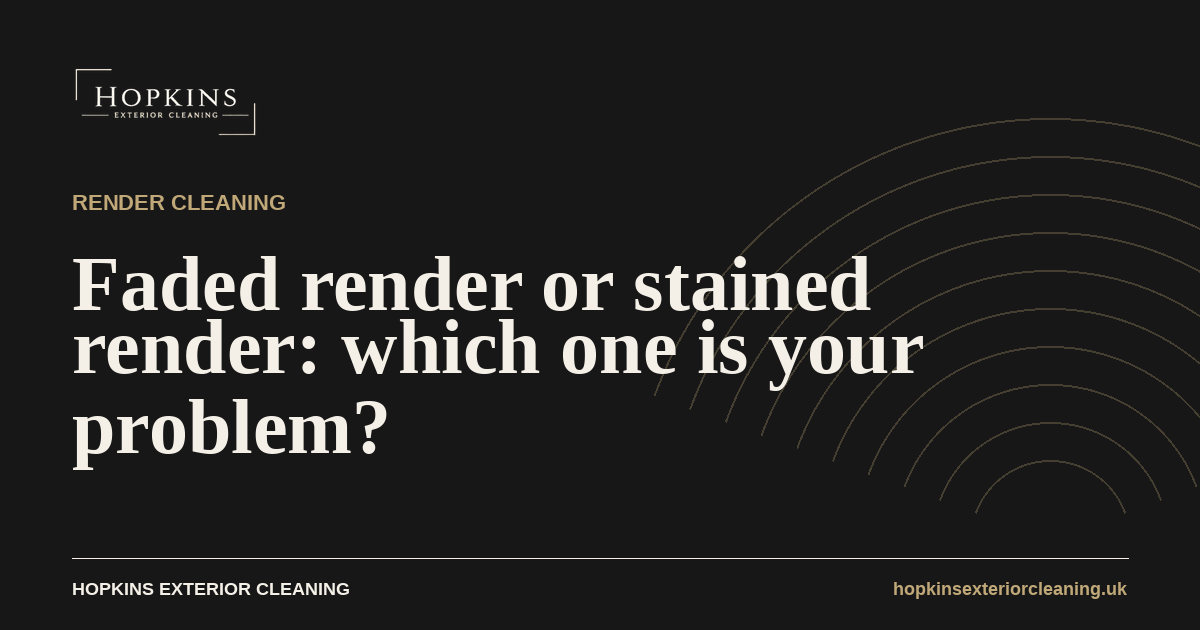 Hopkins Exterior Cleaning, Faded render or stained render: which one is your problem?